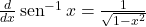\frac{d}{dx}  \sen^{-1} x=\frac{1}{\sqrt{1-x^2}}
