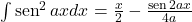 \int \sen^2 ax dx=\frac{x}{2}- \frac{ \sen 2ax}{4a}