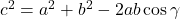 c^2=a^2+b^2-2ab\cos \gamma