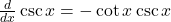 \frac{d}{dx} \csc x=- \cot x \csc x
