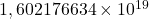 1,602 176 634 \times 10^{−19}