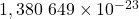 1,380 \ 649 \times 10^{-23}