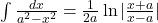  \int \frac{dx}{a^2-x^2} = \frac{1}{2a} \ln |\frac{x+a}{x-a}|